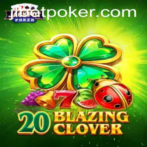 Exploring the World of 20BlazingClover: A Riveting Slot Experience with JLBET